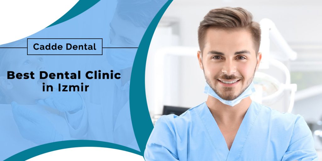 Best-Dental-Clinic-in-Izmir – Cadde Dental Dental Policlinic - London Dental Implant Treatment