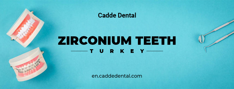 Zirconium Teeth Turkey