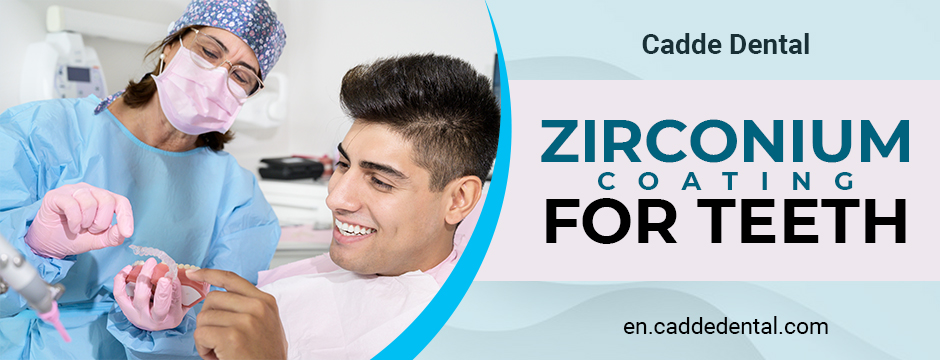 Zirconium Coating for Teeth