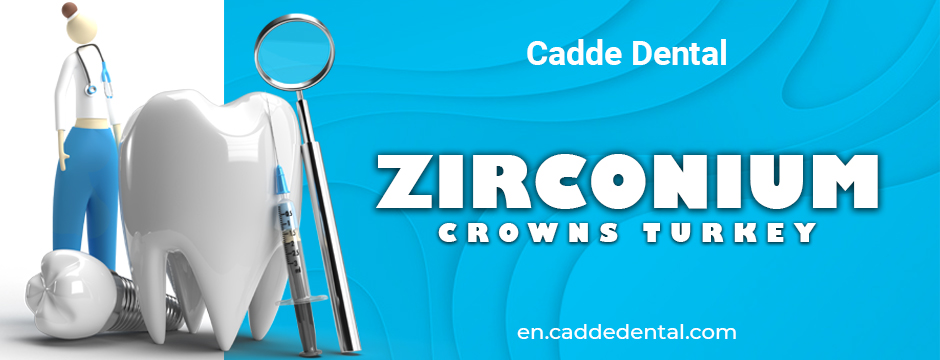 Zirconium Crowns Turkey